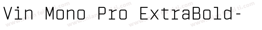 Vin Mono Pro ExtraBold字体转换